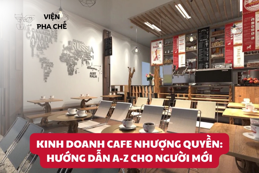 Kinh Doanh Cafe Nhượng Quyền: Hướng Dẫn A-Z Cho Người Mới