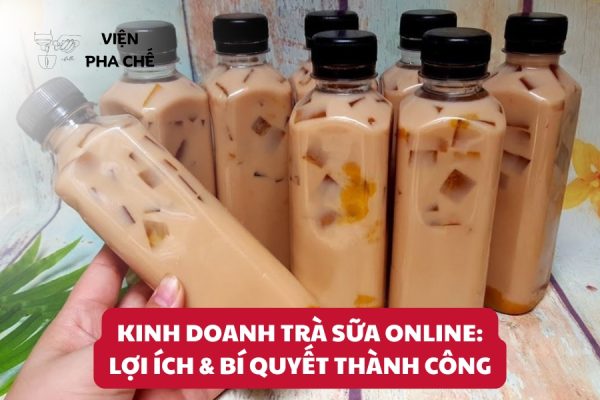 Kinh Doanh Trà Sữa Online: Lợi Ích & Bí Quyết Thành Công