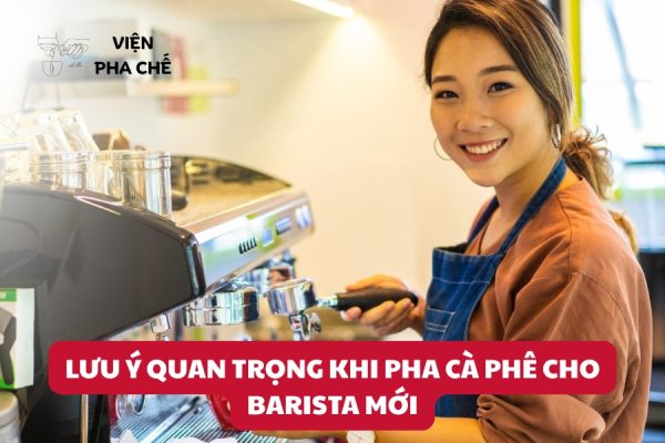 Lưu Ý Quan Trọng Khi Pha Cà Phê Cho Barista Mới