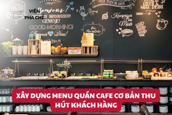 Xây Dựng Menu Quán Cafe Cơ Bản Thu Hút Khách Hàng